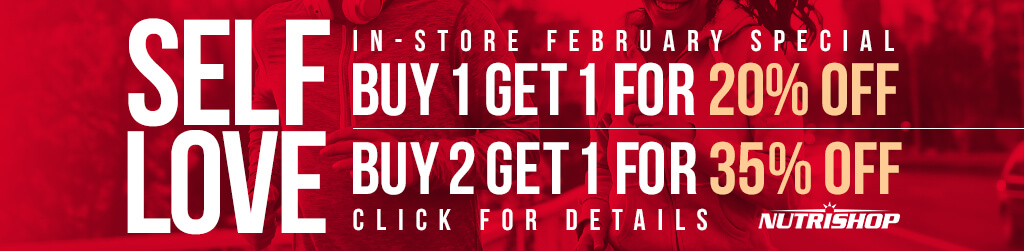 Nutrishop Febrary Special - Self Love - Buy 1 Get 1 For 20% Off; Buy 2 Get 1 For 35% Off; Not valid on sale items, cooler drinks, bars with VIP Cards or any other offers. One non-sale protein per purcahse. Discount applies to supplements only. Valid at participating store locations only. Valid from 2/1/2019 through 2/28/2019.