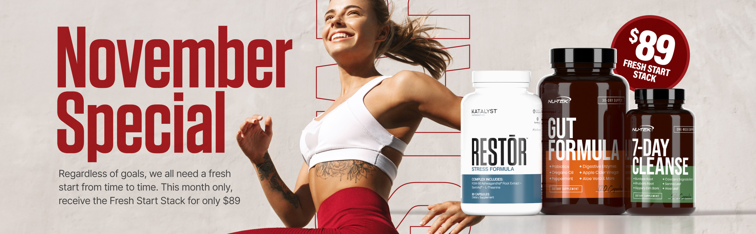 November Special, regardless of goals, we all need a fresh start from time to time. This month only, receive the Fresh Start Stack below for only $89.