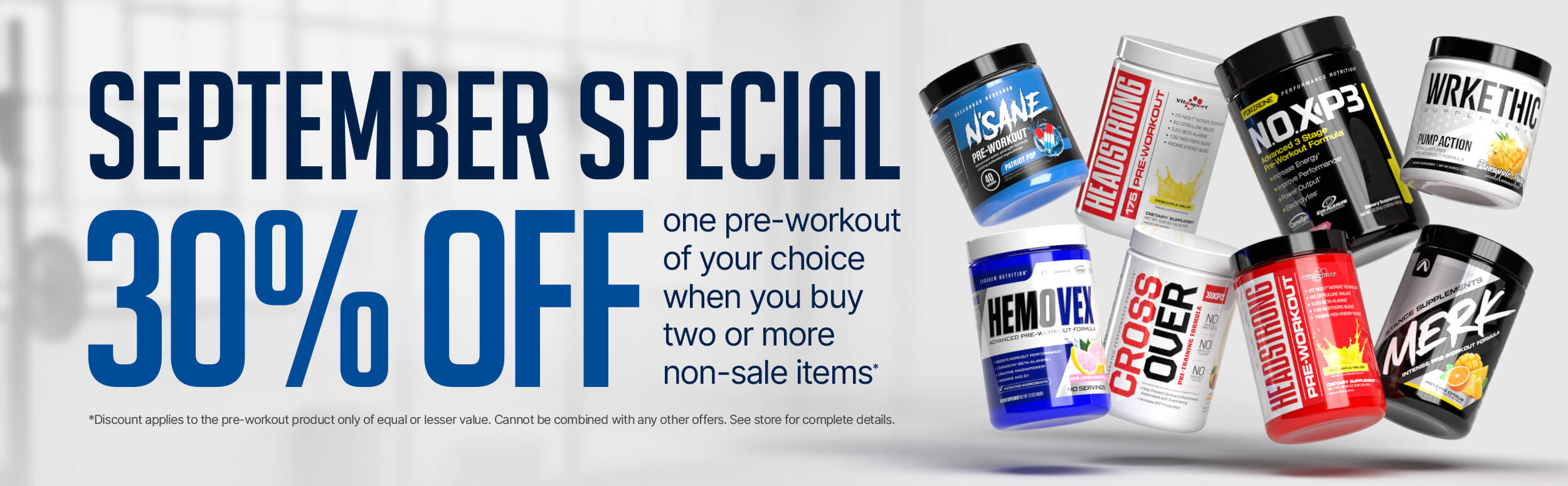 September special 30% off one pre-workout of your choice when you buy two or more non-sale items